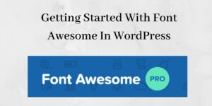 Getting Started With Font Awesome In The WordPress Editor